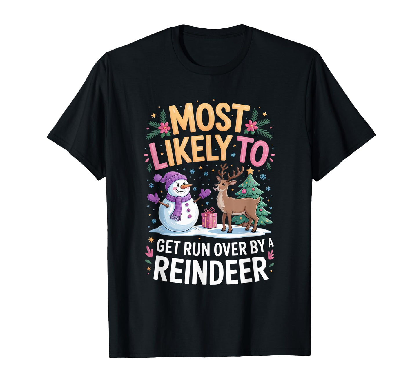 Most Likely to Get Run Over by A Reindeer Christmas Humor T-Shirt