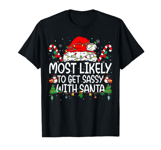 Family Matching Xmas Most Likely to Get Sassy with Santa T-Shirt