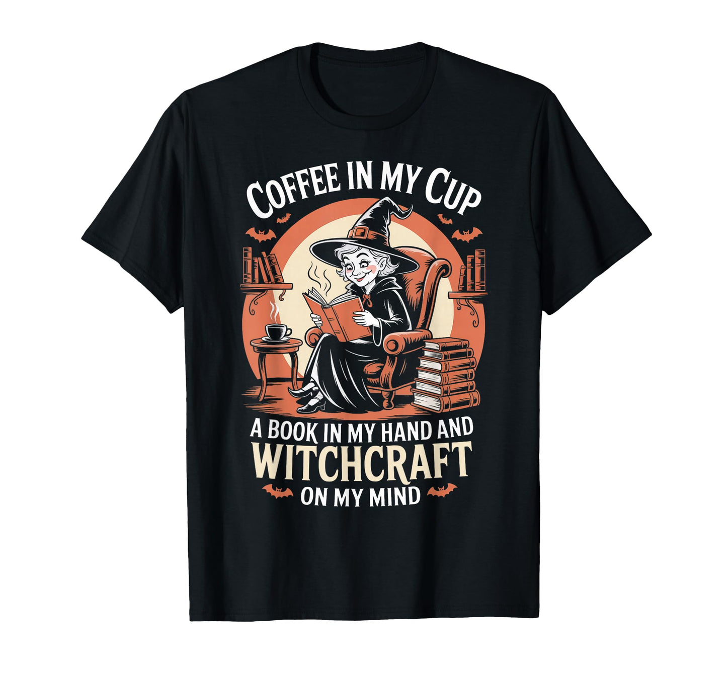 Coffee in My Cup Witch Witches Bookish Book Reader Reading T-Shirt