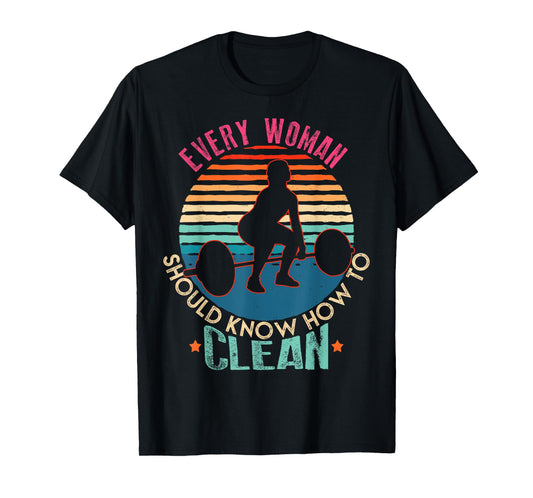 Every Woman Should Know How To Clean Shirt Weight Lifting T-Shirt