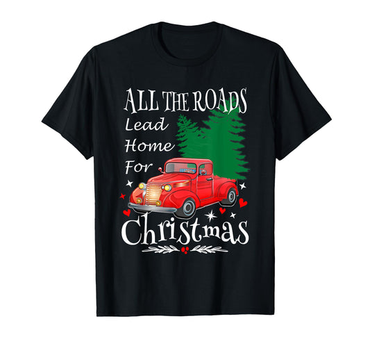 All The Roads Lead Home For Christmas Red Truck Xmas Tree T-Shirt