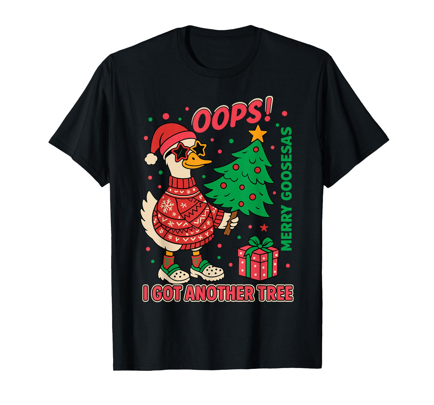HUGvyn Goose Christmas Silly Goose Oops I Got Another Tree T-Shirt