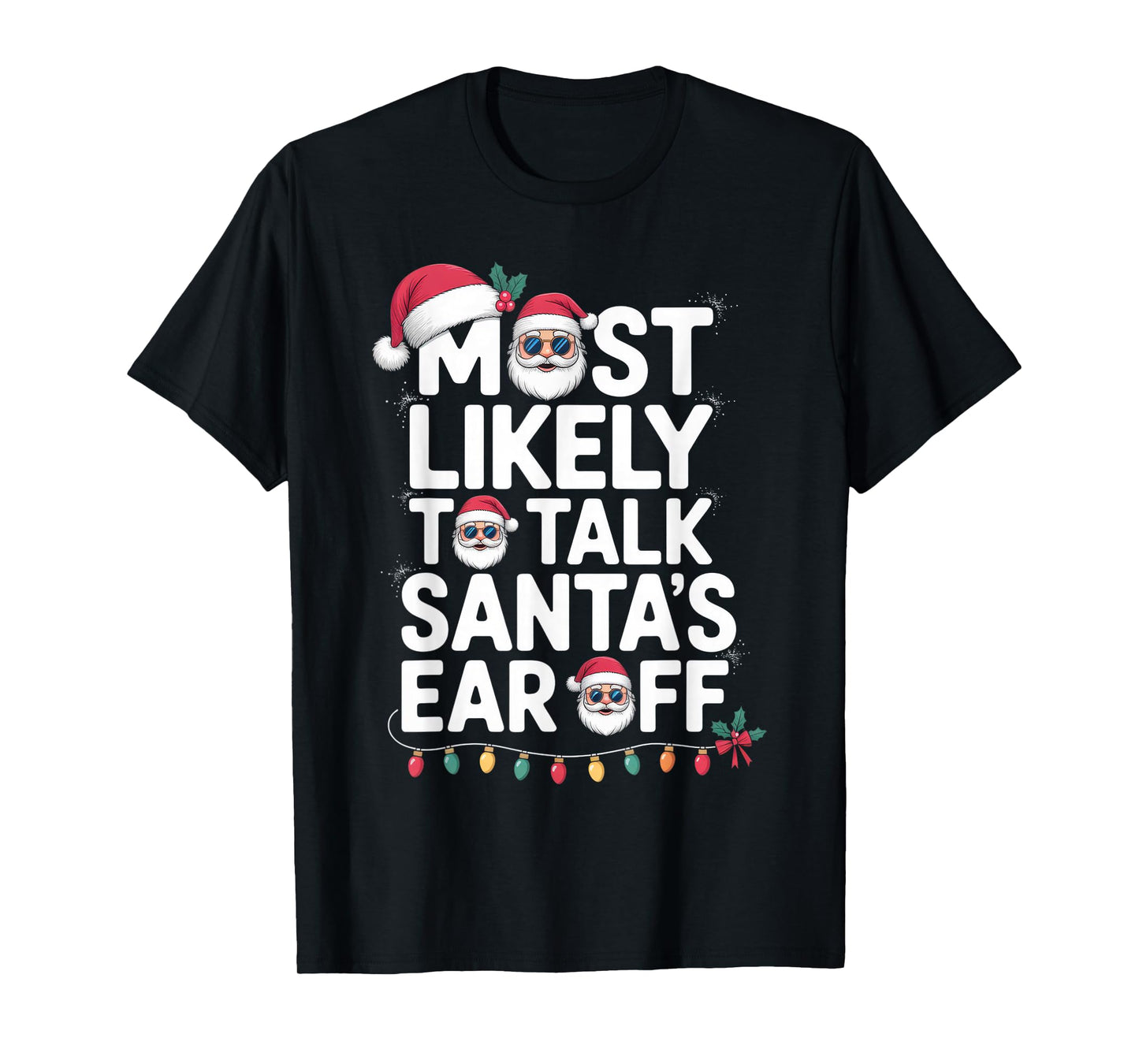 Most Likely to Talk Santa's Ear Off Funny Christmas T-Shirt