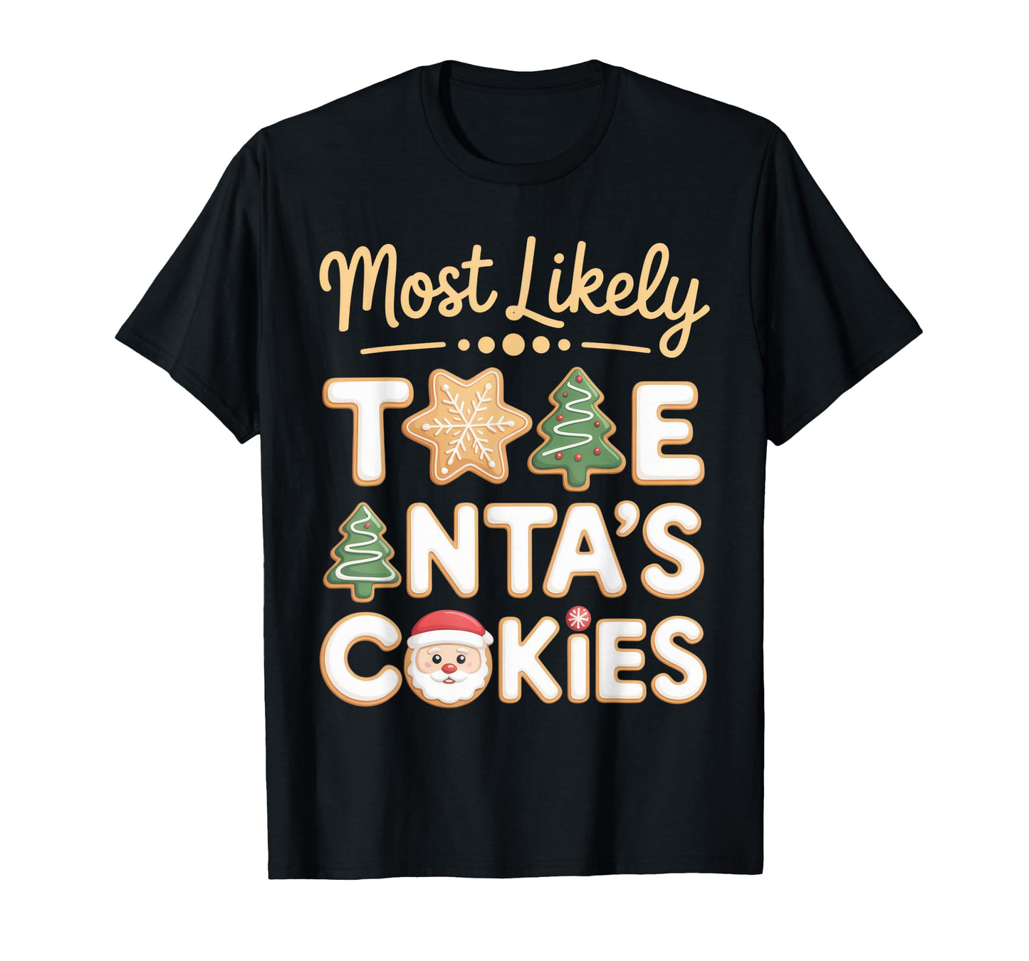 Most Likely to Eat Santa's Cookies Holiday Cheer Christmas T-Shirt