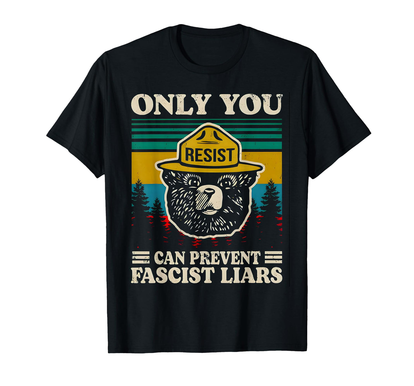 Only you resist can prevent fascist liars T-Shirt