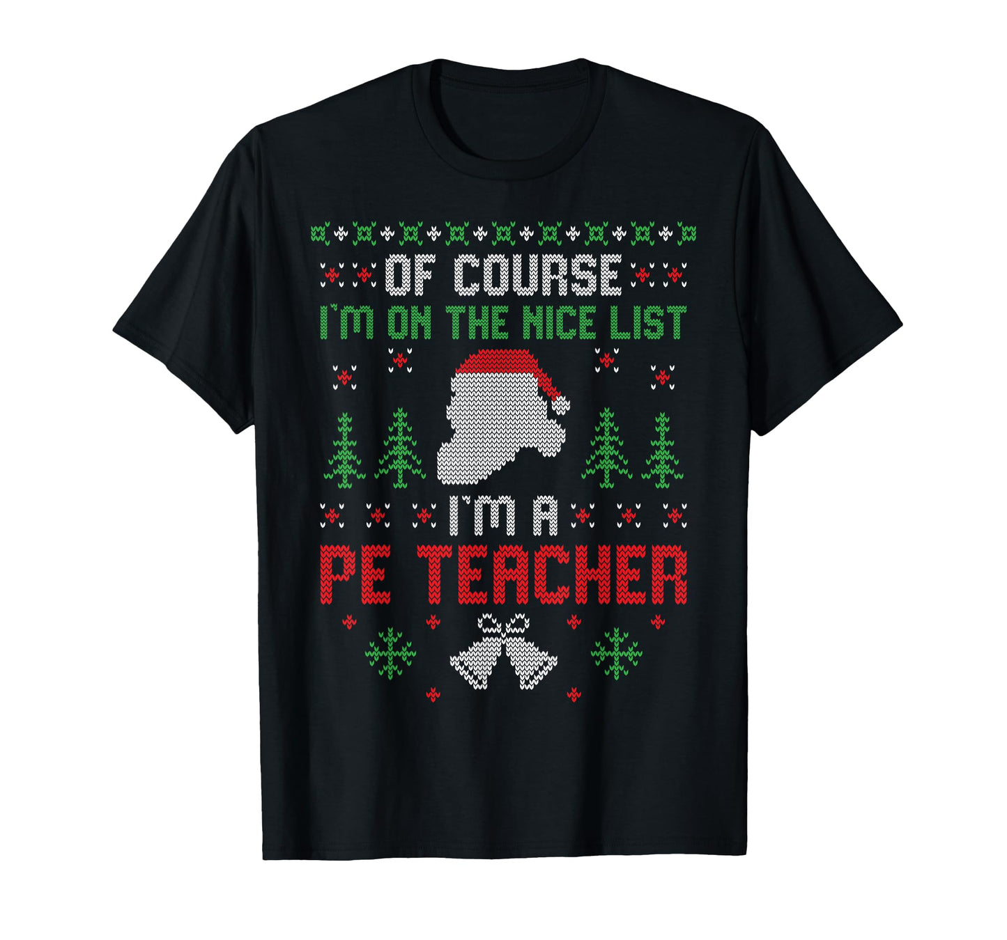 I'm On The Nice List I'm A PE Teacher Santa Christmas T-Shirt