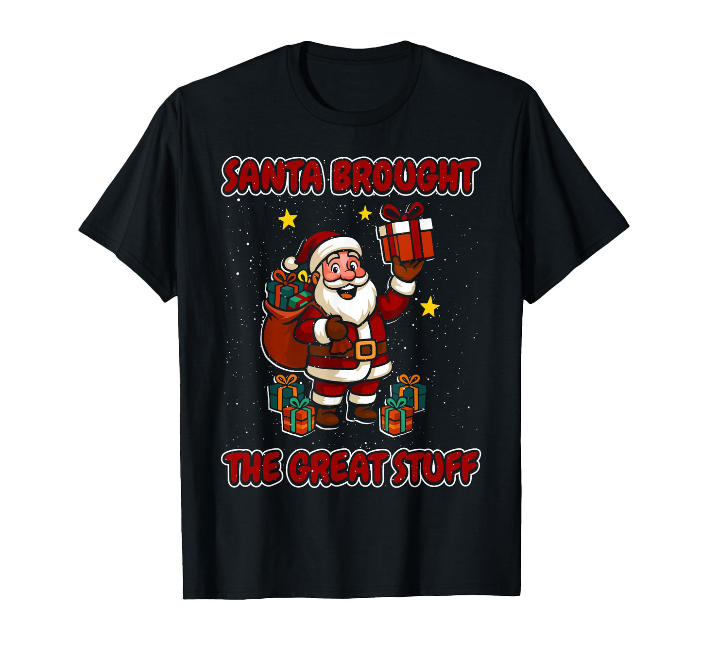 Santa Brought Great Stuff Christmas Santa Xmas Family T-Shirt