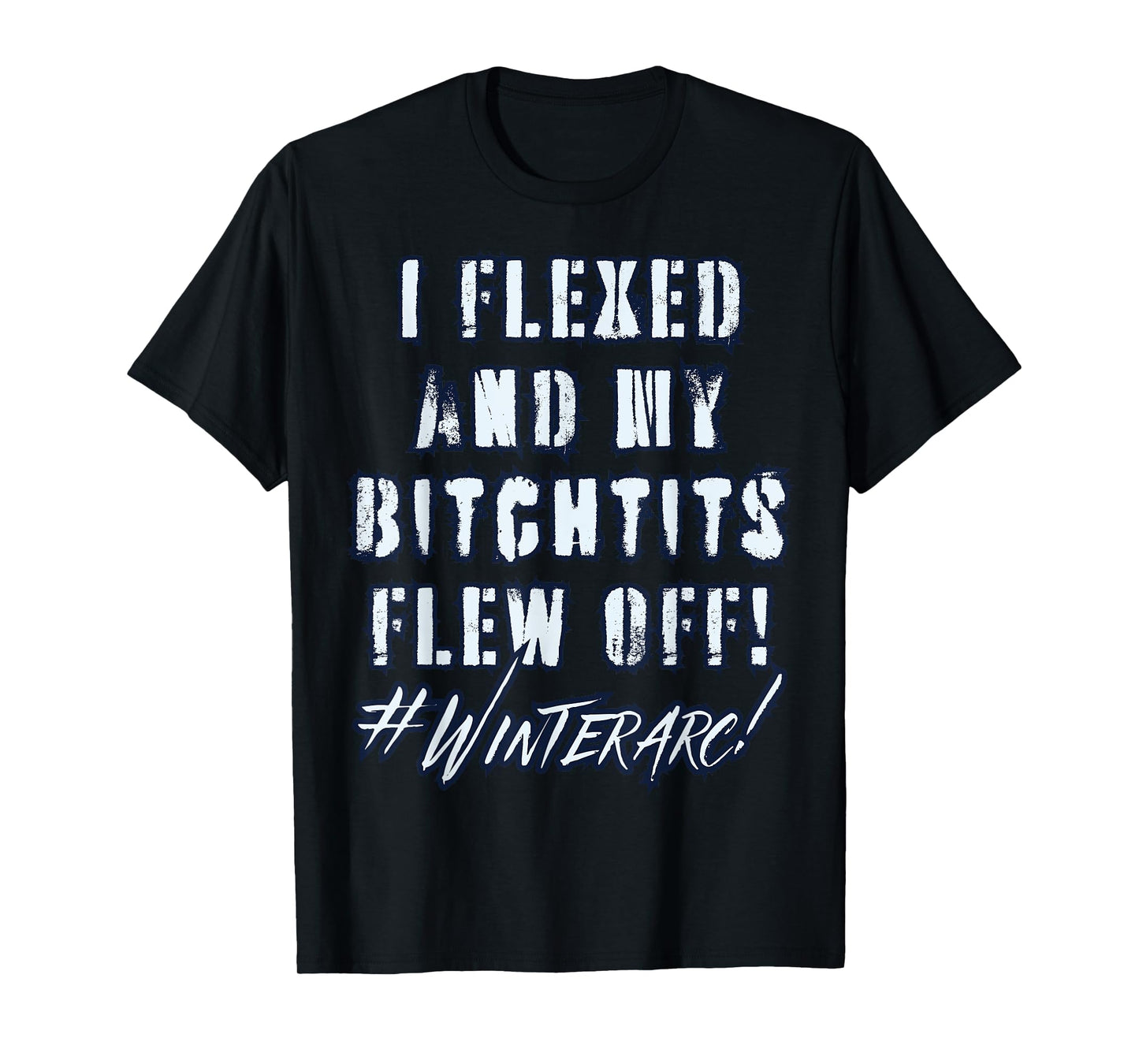 I Flexed And My Bitchtits Sleeves Fell Off Funny Winterarc T-Shirt