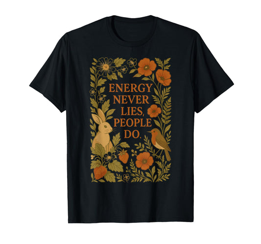 Energy Never Lies People Do Fairy Cottagecore Witch T-Shirt