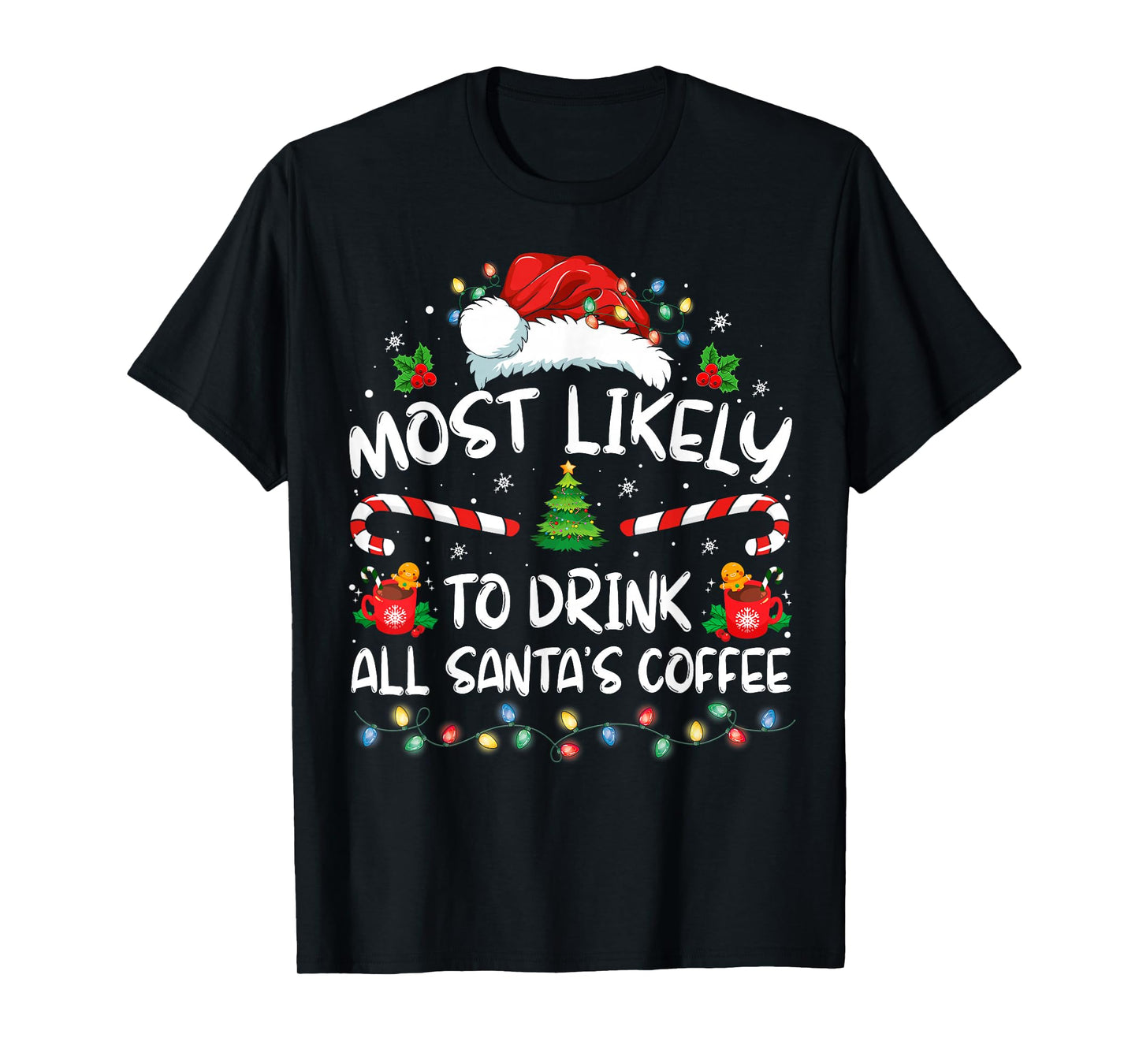Most Likely To Drink All Santa's Coffee Christmas Pajamas T-Shirt