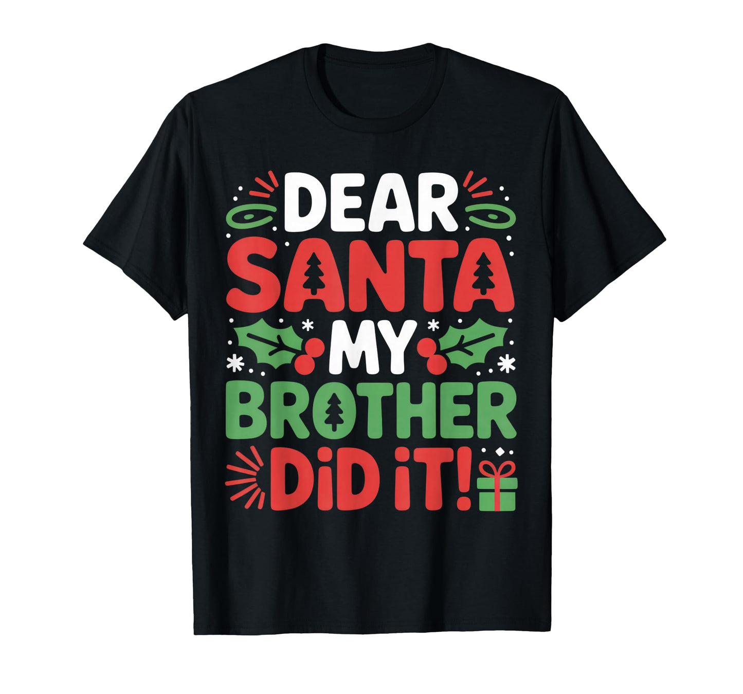 Dear Santa My Brother Did It Funny Christmas Outfit T-Shirt