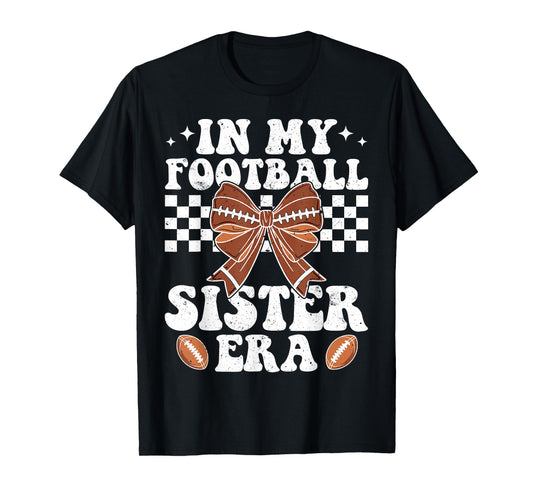 In My Football Sister Era American Football Sister Sis Life T-Shirt