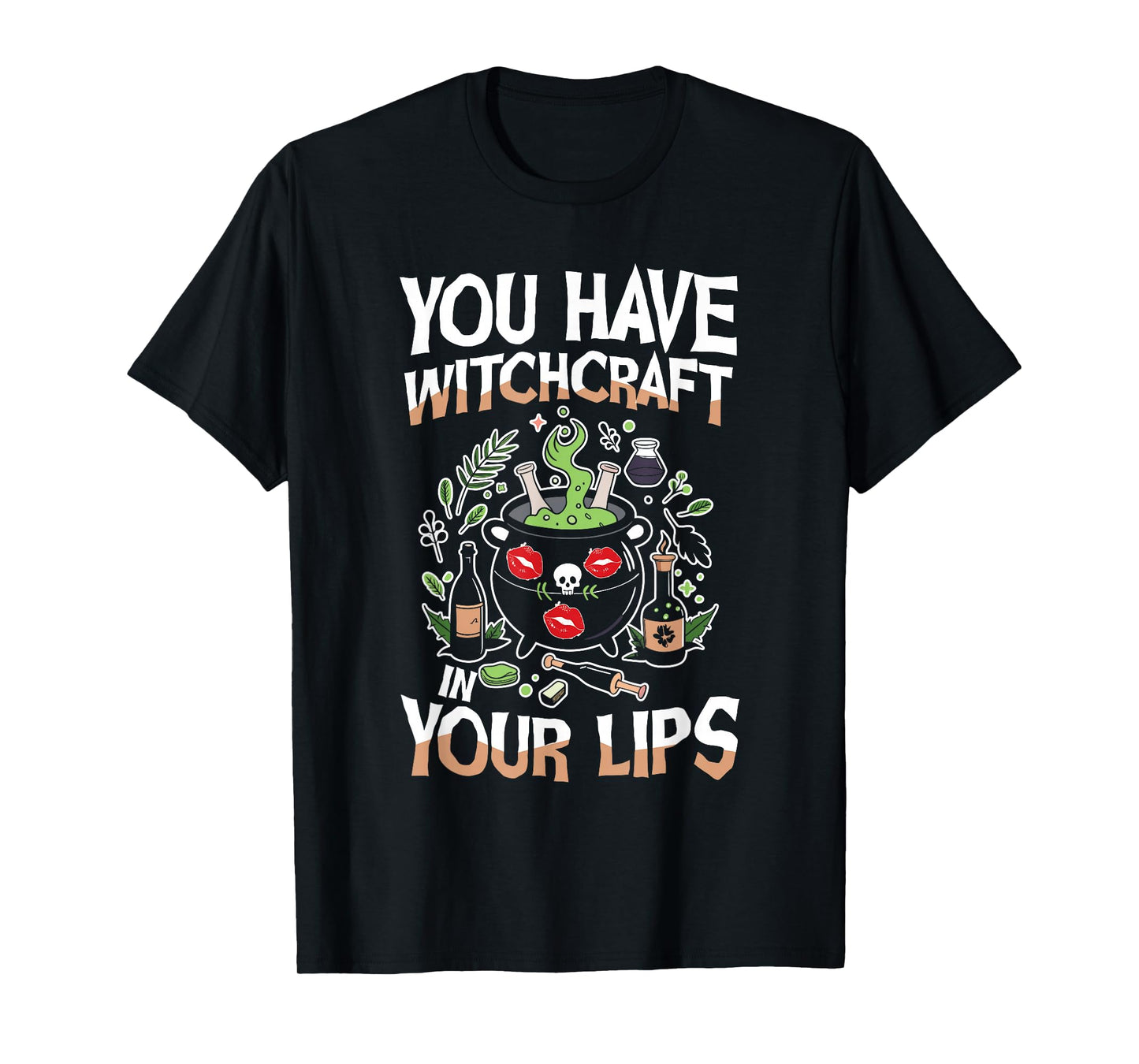 You Have Witchcraft in Your Lips Halloween Cauldron Magic T-Shirt