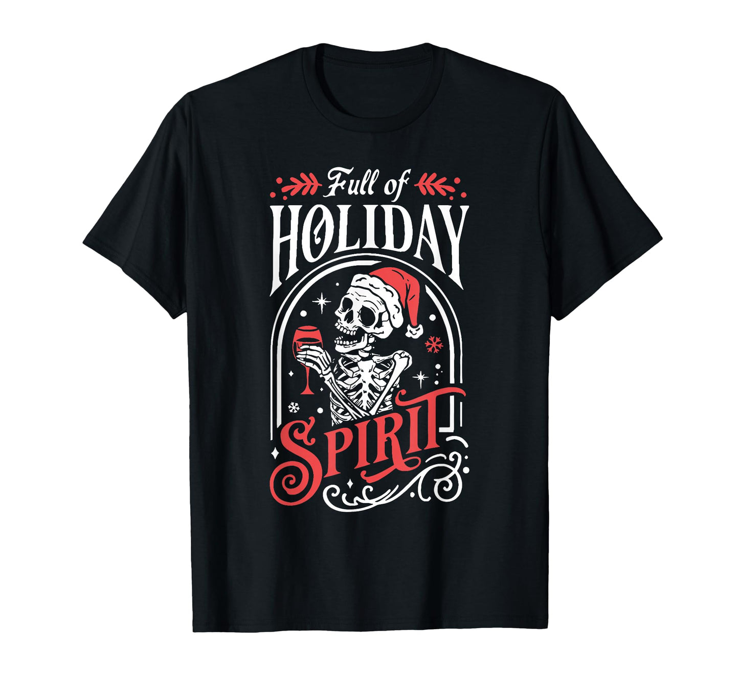 Full of Holiday Christmas Skeleton Spirit Drinking Wine T-Shirt