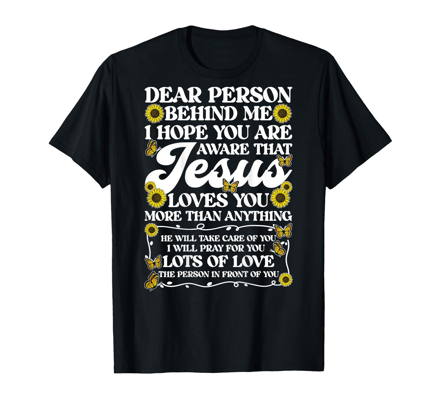 Dear Person Behind me Jesus Loves You (Backprint) T-Shirt