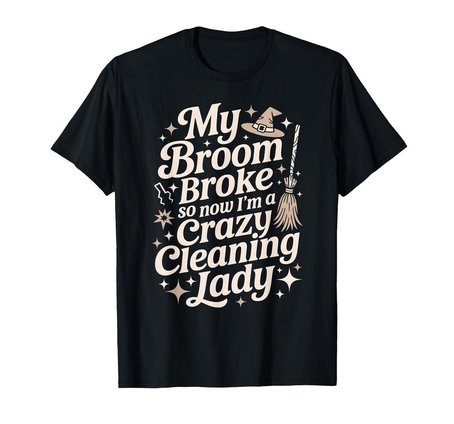 Funny Witch Broom Broke Now Cleaning Lady Dog Mom Team Clean T-Shirt