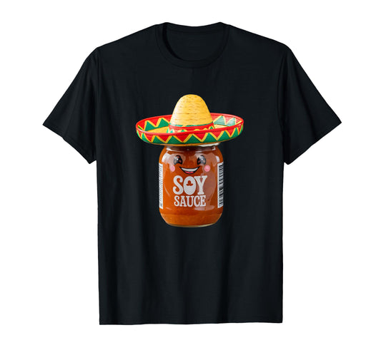 Funny Soy Sauce I Am Sauce Mexican Salsa Hot Sauce Sombrero T-Shirt