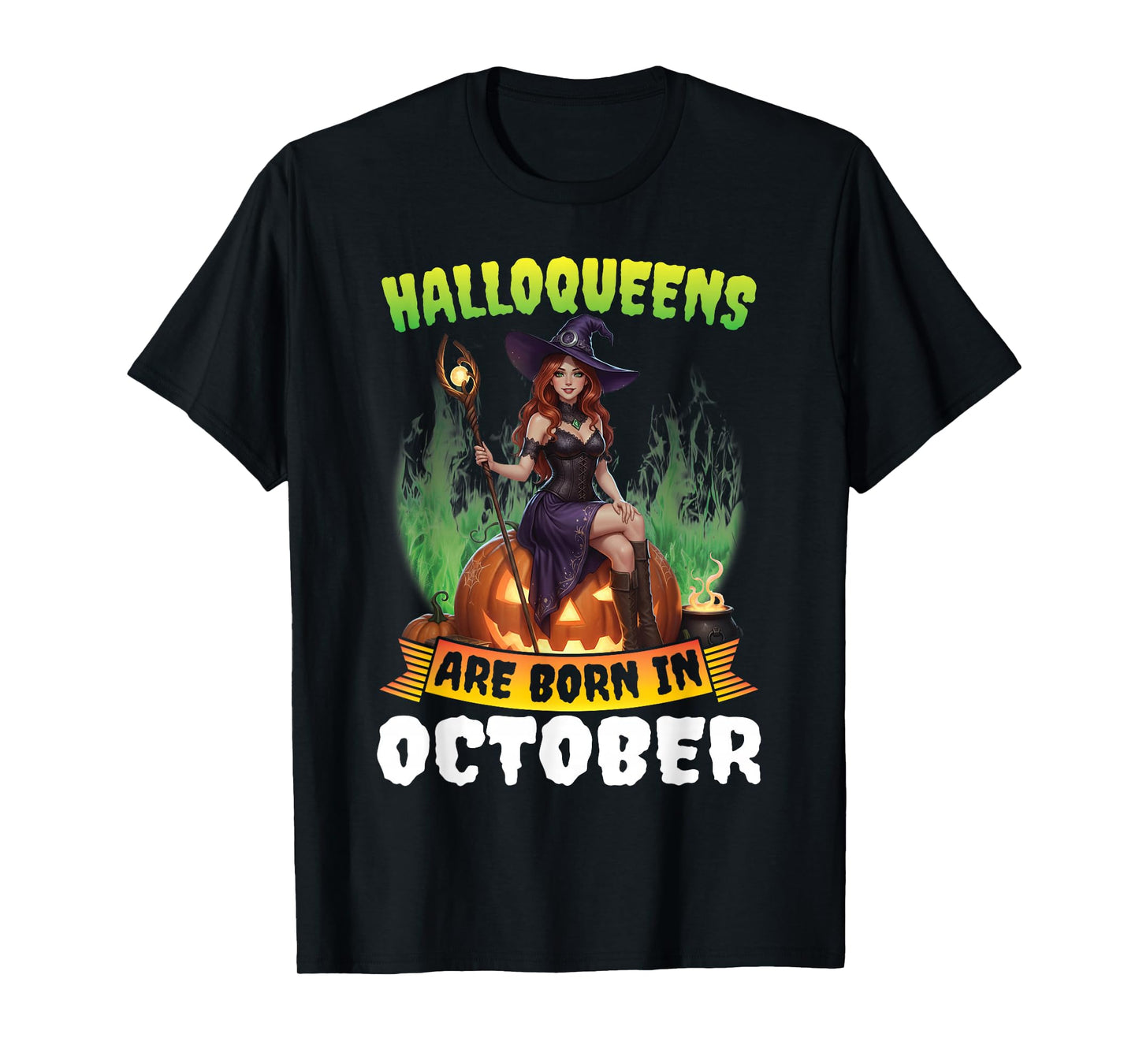 Halloween Queens are Born in October Witch Pumpkin Birthday T-Shirt