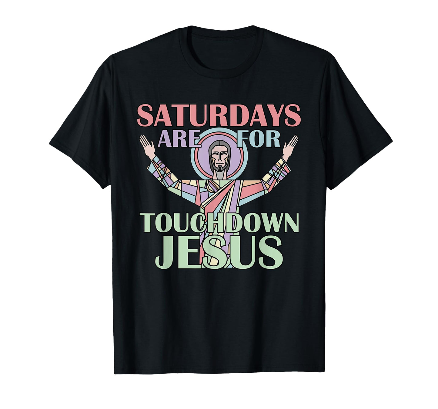 Saturdays Are For Touchdown Jesus Christian T-Shirt