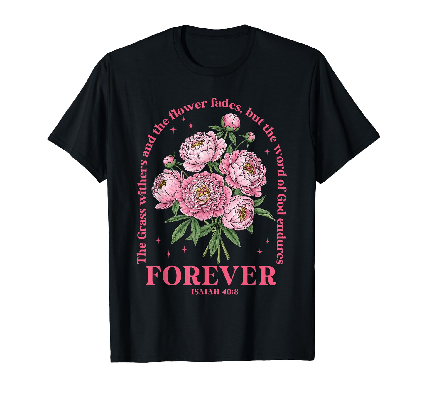 The Grass Withers But The Word of-God Endures Forever Bible T-Shirt