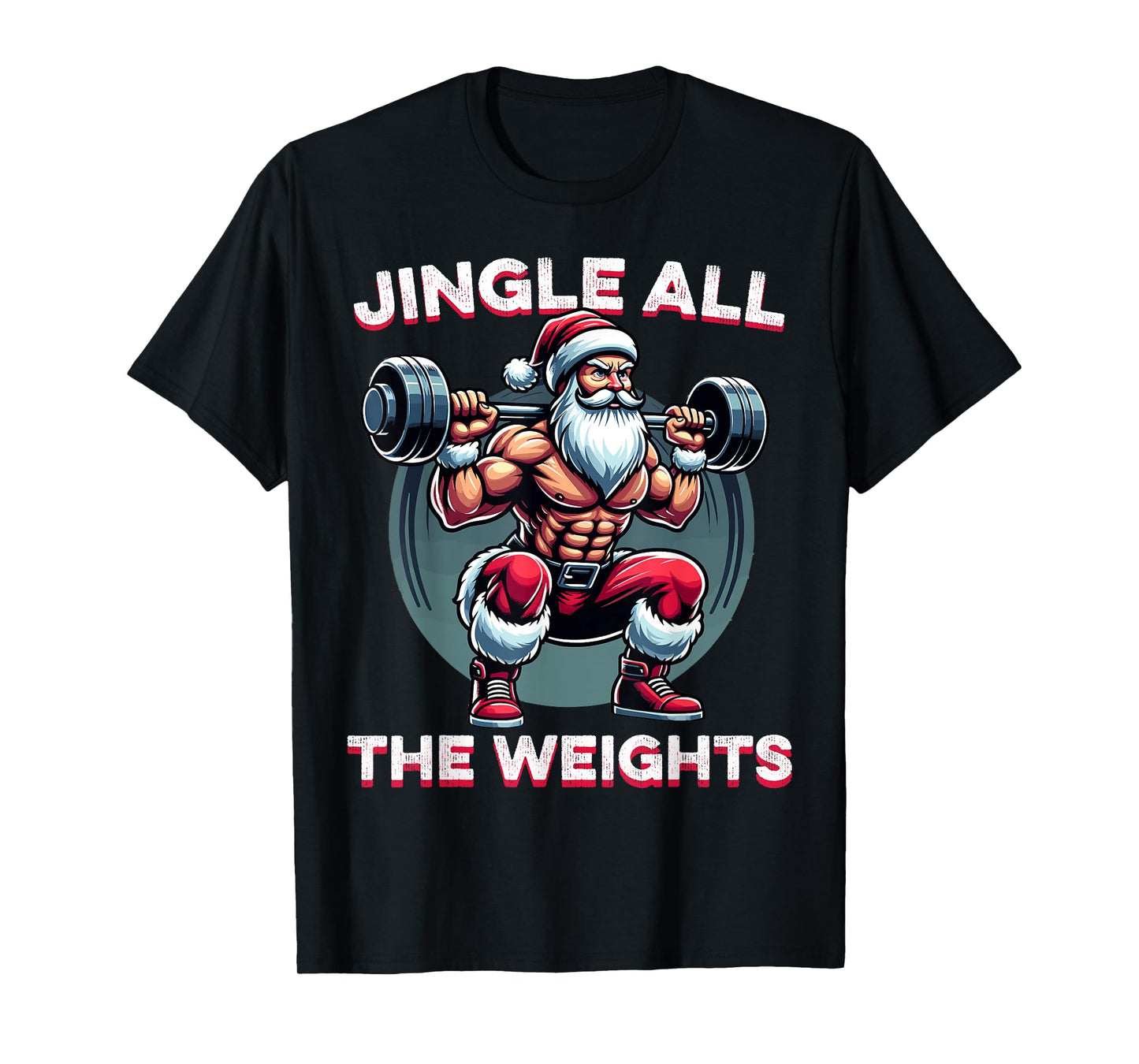 Jingle All The Weights Santa Weightlifting Christmas Fitness T-Shirt