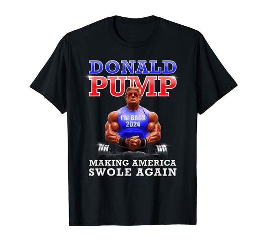 Donald Pump Funny Trump Making America Swole Again 2024 T-Shirt