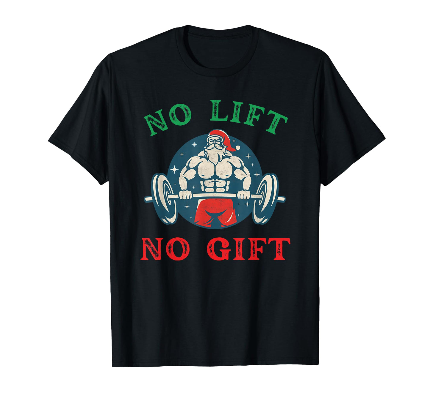 No Lift no Gift Funny Workout Santa Christmas Gym T-Shirt