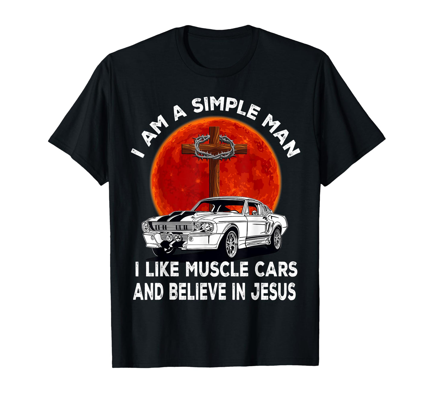 I Like Muscle Cars And Believe In Jesus, Muscle Car Lovers T-Shirt
