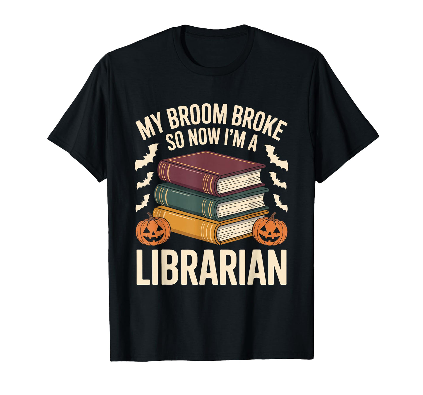 My Broom Broke So Now I'm a Librarian Funny Halloween T-Shirt