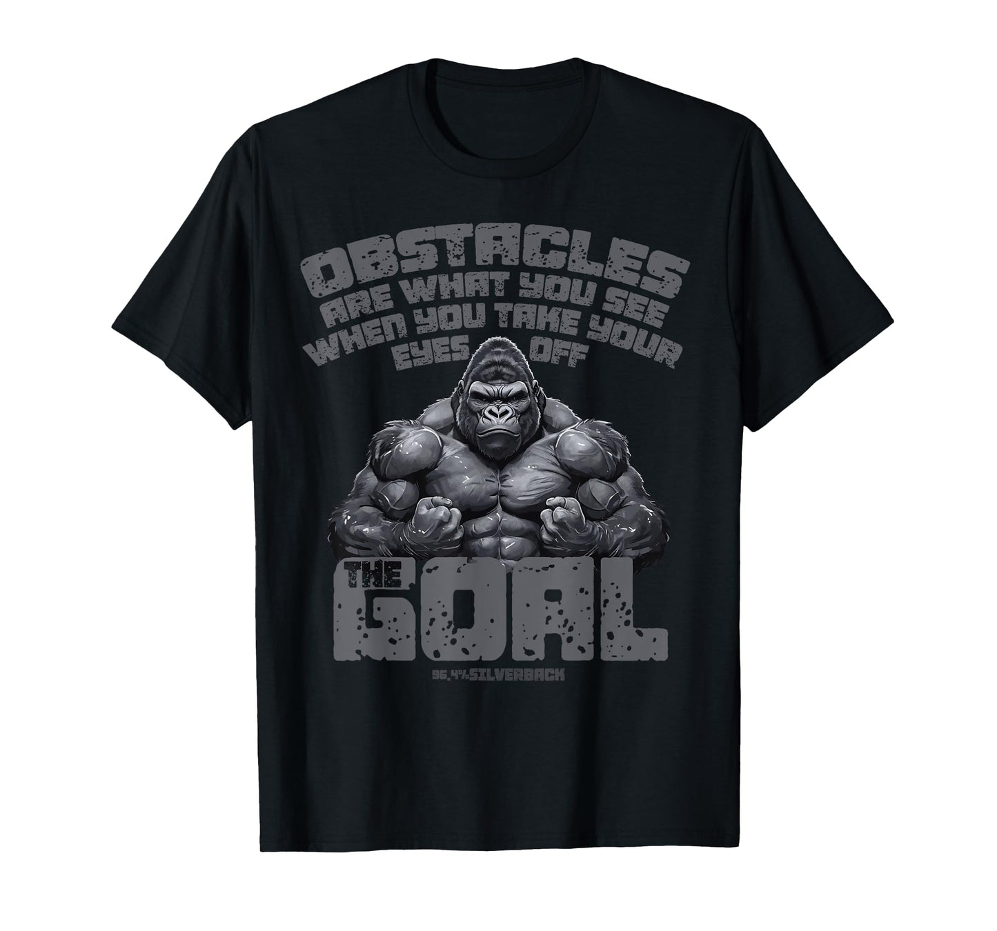 96.4% Silverback Gym apparel, body building, Strongman Goal T-Shirt