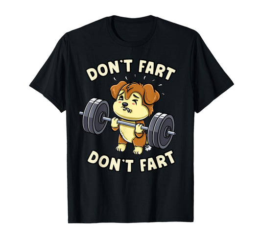 Dont Fart Weightlifting Dog Funny Gym Workout Fitness Coach Men Women T-Shirt