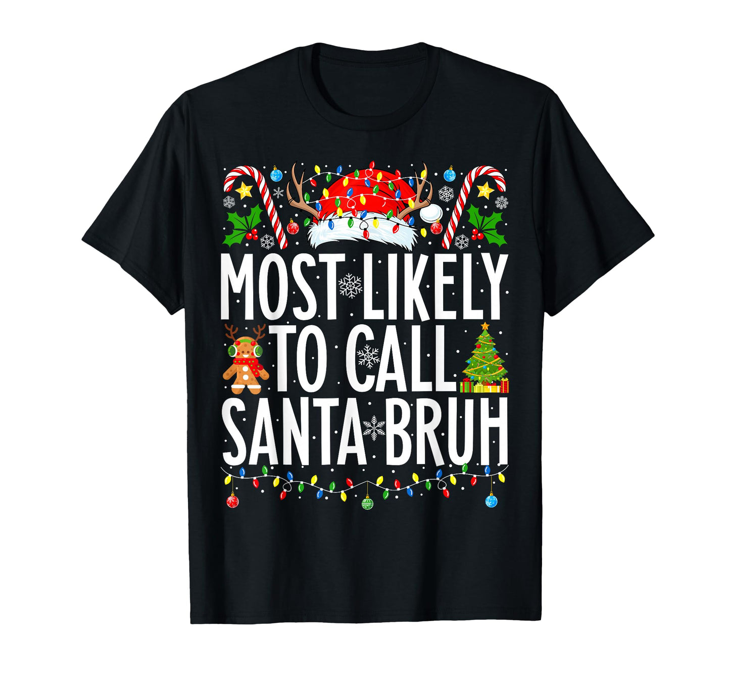Most Likely To Call Santa Bruh Funny Xmas Family Christmas T-Shirt