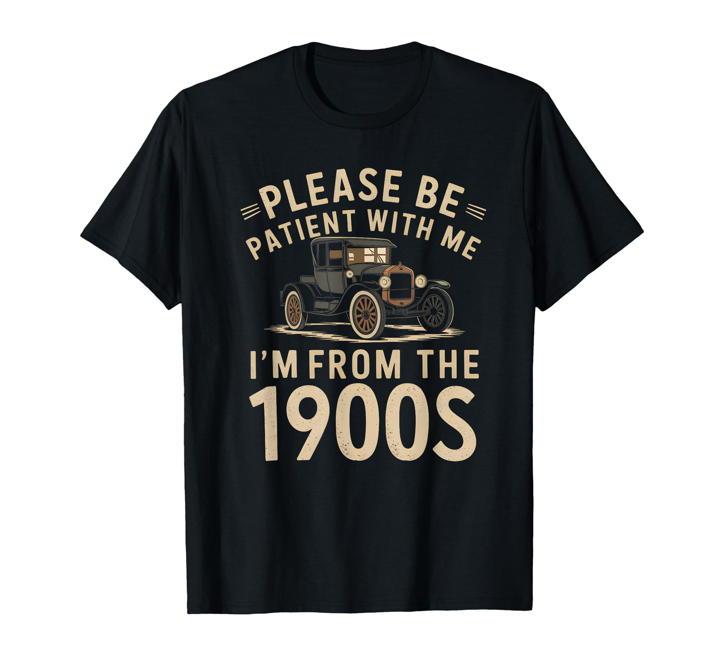 Please Be Patient With Me I'm From the 1900s Vintage Car T-Shirt