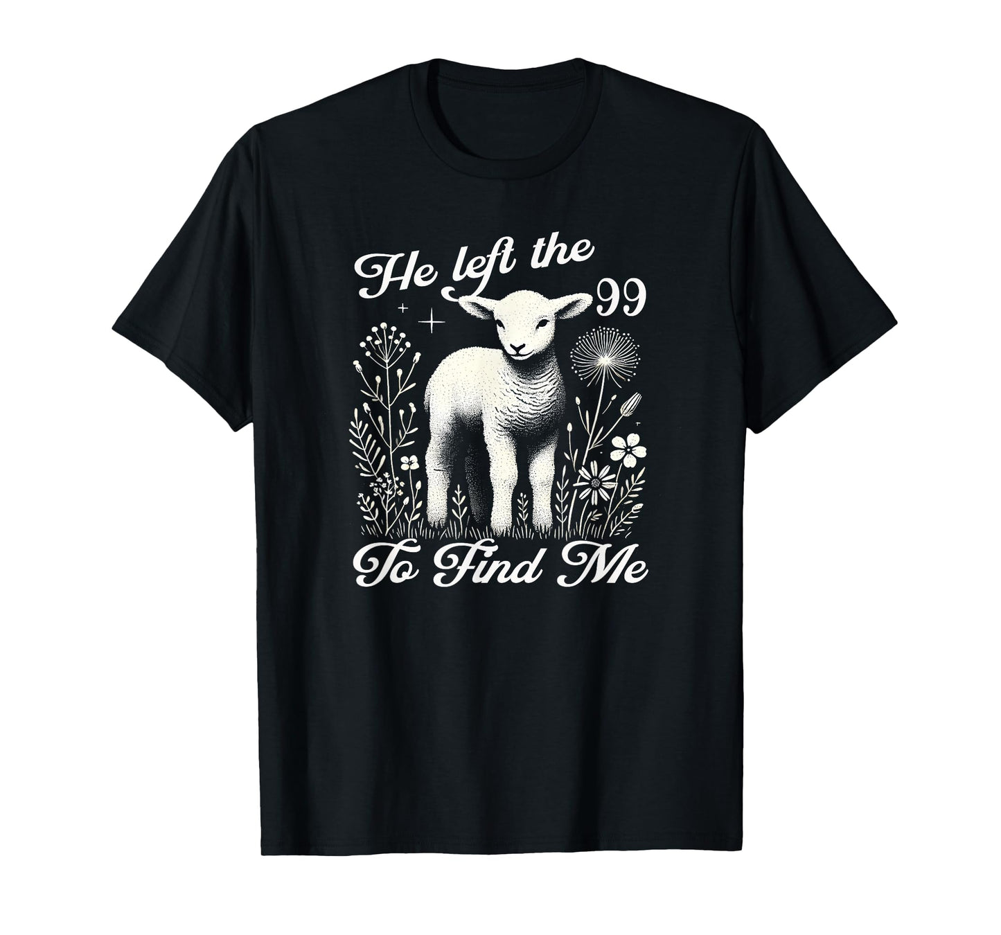 Lost Sheep He left the 99 To Find Me Bible Verse Jesus Women T-Shirt