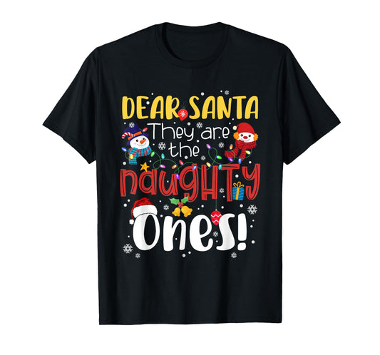 Dear Santa They are The Naughty Ones Christmas Santa Snow T-Shirt