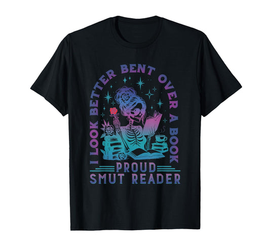 I Look Better Bent Over A Book Smut Reader Funny Bookish T-Shirt