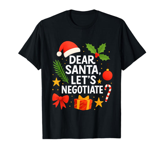 Dear Santa Let’s Negotiate Funny Christmas Holiday Humor T-Shirt
