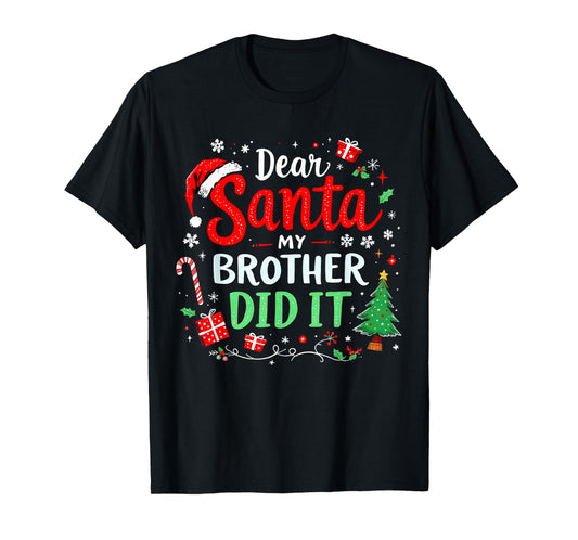 Dear Santa My Brother Did It Funny Christmas Boys Girls Kids T-Shirt