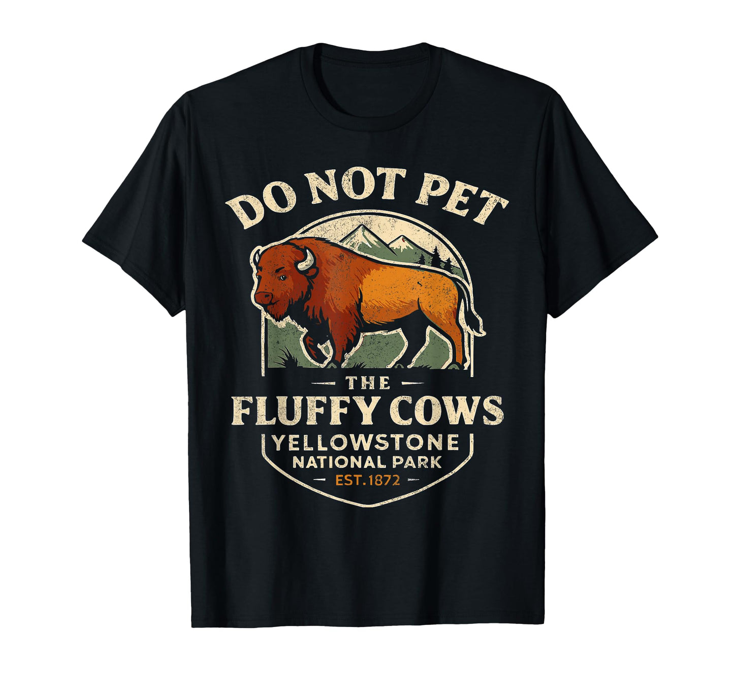 Do Not Pet The Fluffy Cows Buffalo Yellowstone National T-Shirt