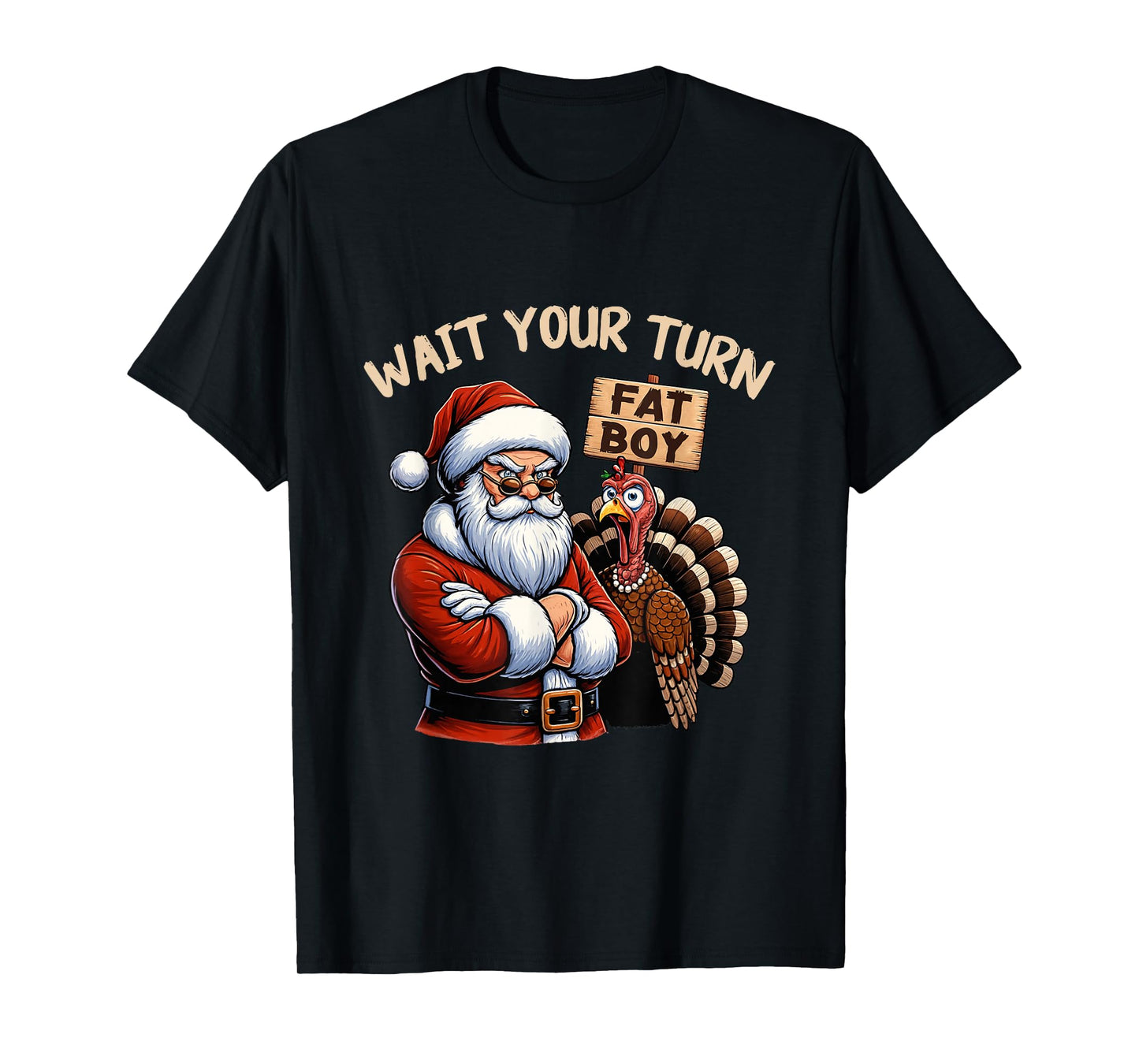 Wait Your Turn Fat Boy Funny Thanksgiving Turkey Santa T-Shirt