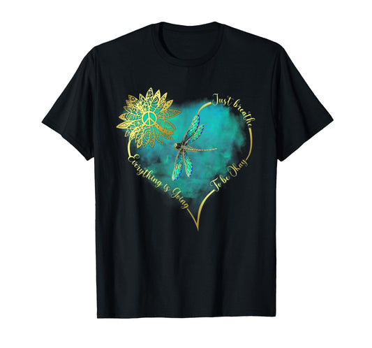 Just Breathe Everything Is Going To Be Okay Dragonfly T-Shirt
