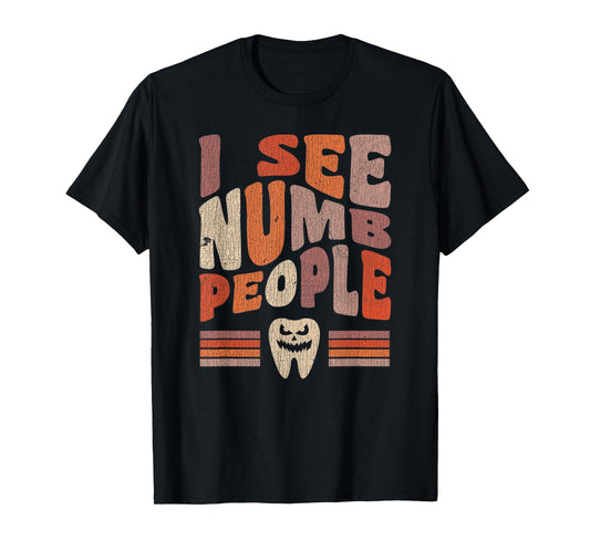 Vintage Dental Hygienist Halloween I See Numb People T-Shirt