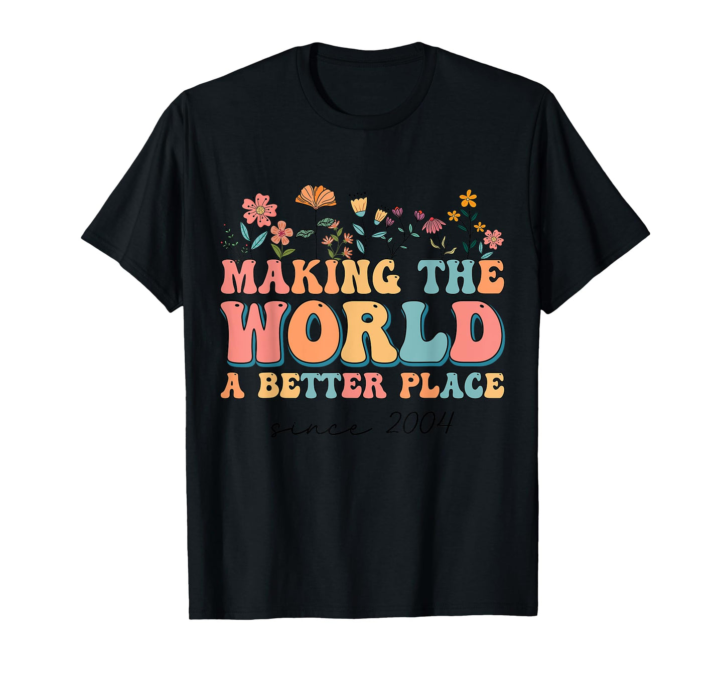 20th Birthday Making The World A Better Place Since 2004 T-Shirt
