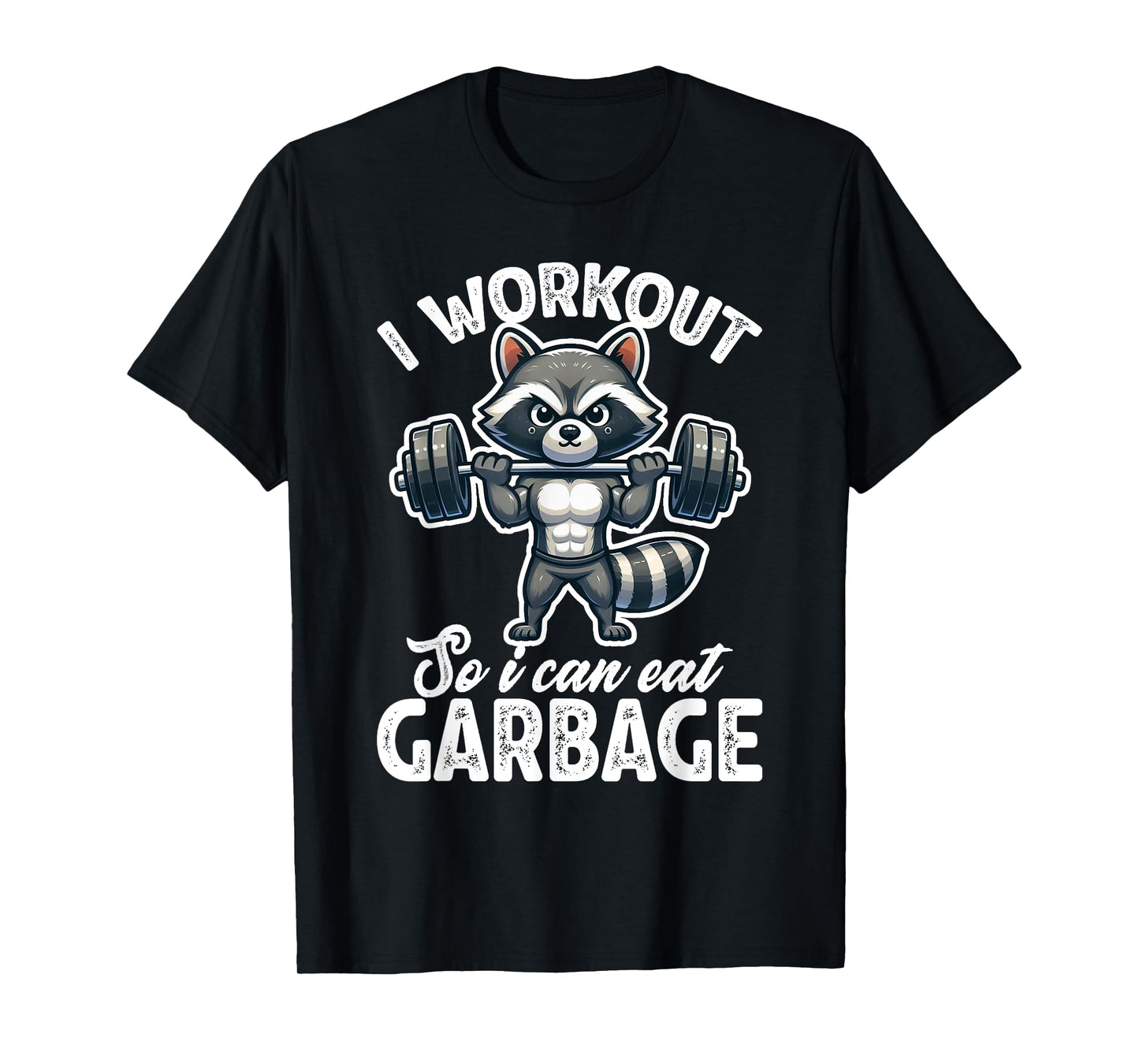 Gym I Workout So I Can Eat Garbage Raccoon Weight Training T-Shirt