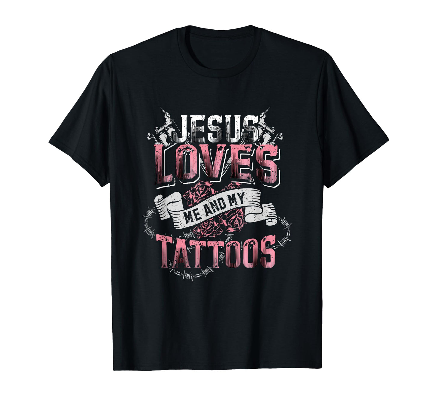 Jesus Loves Me And My Tattoos T-Shirt