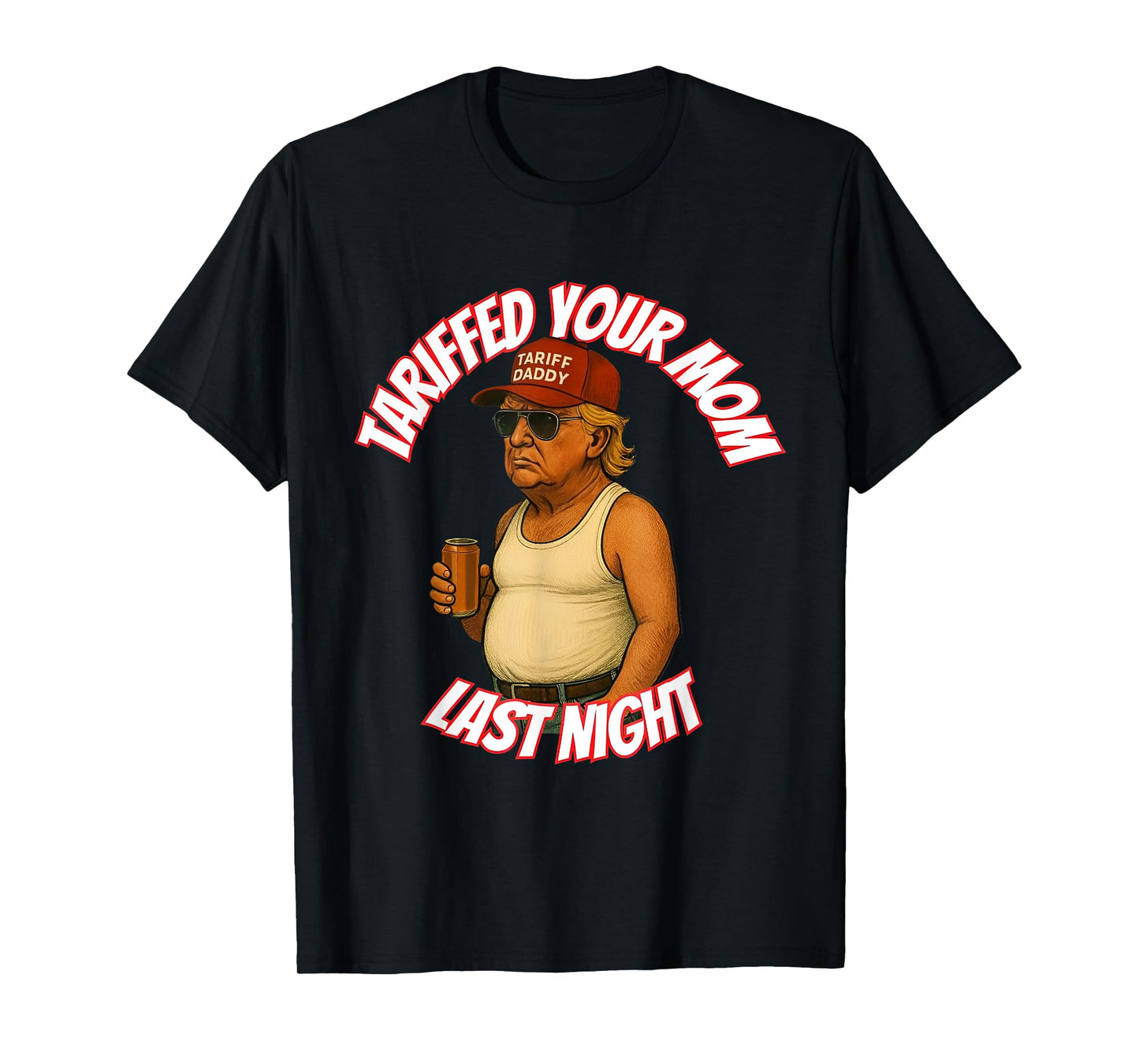 Tariffed Your Mom Last Night T-Shirt