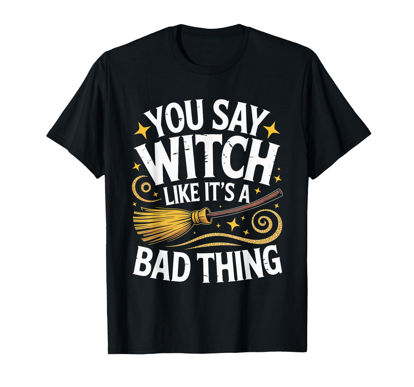 Funny Broomstick Witch Saying Spooky Halloween Woman Girls T-Shirt