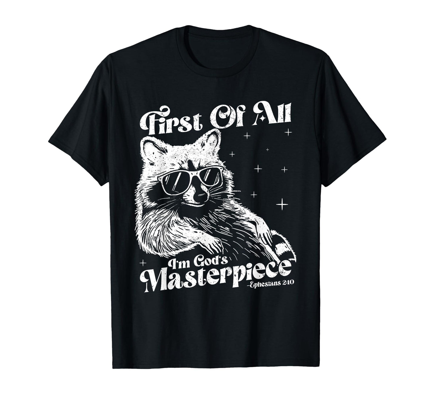 Raccoon First Of All I'm God's Masterpiece Funny Racoon Meme T-Shirt