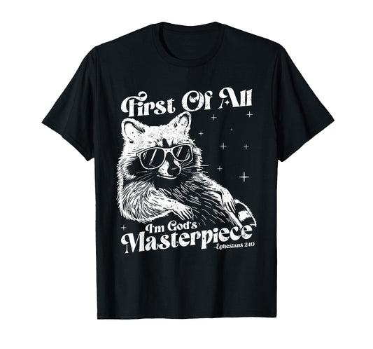 Raccoon First Of All I'm God's Masterpiece Funny Racoon Meme T-Shirt
