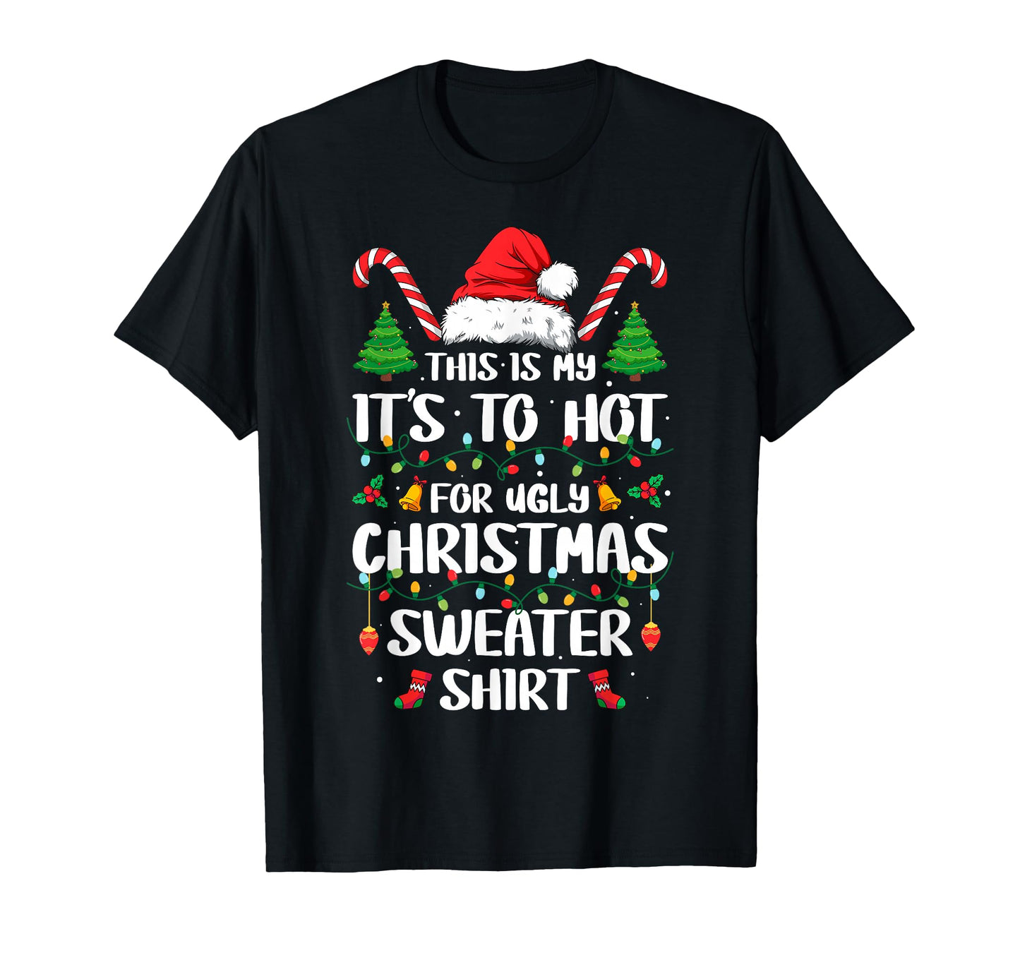 This is My It's Too Hot for Ugly Christmas Sweaters Matching T-Shirt